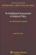 An Institutional Assessment of Antitrust Policy: The Latin American Experience