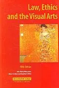 Law, Ethics and the Visual Arts 5th Edition