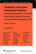 Challenges in European Employment Relations: Employment Regulation, Trade Union Organization, Equality, Flexicurity, Training & New Approaches to Pay