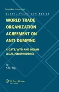 World Trade Organization Agreement on Anti-dumping: A GATT/WTO and Indian Legal Perspective