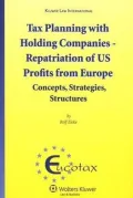 Tax Planning with Holding Companies - Repatriation of Us Profits from Europe: Concepts, Strategies, Structures