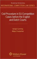 Civil Procedure in EU Competition Cases Before the English and Dutch Courts (International C...