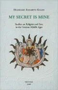 My Secret Is Mine Studies on Religion and Eros in the German Middle Ages