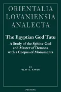The Egyptian God Tutu: A Study of the Sphinx-God and Master of Demons with a Corpus of Monuments (Orientalia Lovaniensia Analecta Series)