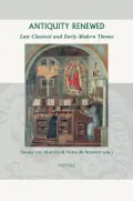 Antiquity Renewed: Late Classical and Early Modern Themes