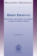 Hidden Presences: Monuments, Gravesites, And Corpses in Greek Funerary Epigram