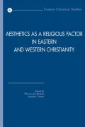 Aesthetics As a Religious Factor in Eastern and Western Christianity: Selected Papers of the International Conference Held at the University of Utrecht, the Netherlands, in June 2004