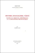 Histoire, Doxographie, Verite: Etudes Sur Aristote, Theophraste Et la Philosophie Presocratique