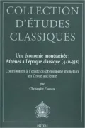 Une economie monetarisee: Athenes a l'epoque classique (440-338): Contribution a l'etude du phenomene monetaire en Grece ancienne