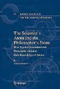 The Scientist's Atom and the Philosopher's Stone: How Science Succeeded and Philosophy Faile...