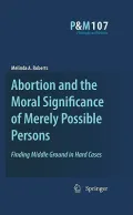 Abortion and the Moral Significance of Merely Possible Persons: Finding Middle Ground in Har...