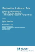 Restorative Justice on Trial: Pitfalls and Potentials of Victim-Offender Mediation International Research Perspectives