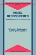Hegel Reconsidered: Beyond Metaphysics and the Authoritarian State