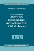 Iutam Symposium on Anisotropy, Inhomogeneity and Nonlinearity in Solid Mechanics