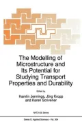 The Modelling of Microstructure and Its Potential for Studying Transport Properties and Durability