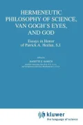 Hermeneutic Philosophy of Science, Van Gogh's Eyes, and God: Essays in Honor of Patrick A. Heelan, S.J.