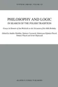 Philosophy and Logic in Search of the Polish Tradition: Essays in Honour of Jan Wolenski on the Occasion of His 60th Birthday
