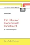 The Ethics of Proportionate Punishment: A Critical Investigation