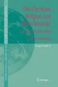 The Christian Religion and Biotechnology: A Search for Principled Decision-Making