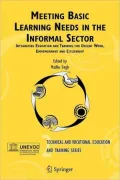 Meeting Basic Learning Needs in the Informal Sector: Integrating Education and Training for Decent Work, Empowerment and Citizenship
