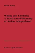 Willing and Unwilling: A Study in the Philosophy of Arthur Schopenhauer