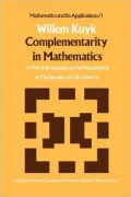 Complementarity in Mathematics: A First Introduction to the Foundation of Mathematics and Its History