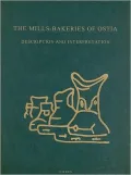 The Mills-Bakeries of Ostia: Description and Interpretation