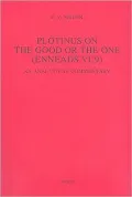 Plotinus on the Good or the One (Enneads VI,9): An Analytical Commentary