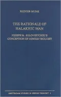 The Rationale of Halakhic Man