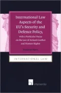 International Law Aspects of the EU's Security and Defence Policy, with a Particular Focus on the Law of Armed Conflict and Human Rights