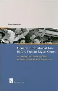 General International Law Before Human Rights Courts: Assessing the Specialty Claims of Inte...