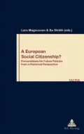 A European Social Citizenship?: Preconditions for Future Policies from a Historical Perspective, Vol. 47