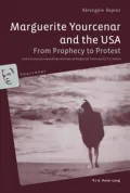 Marguerite Yourcenar and the USA: From Prophecy to Protest