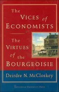 The Vices of Economists : The Virtues of the Bourgeoisie