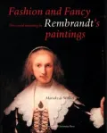 Fashion and Fancy: Dress and Meaning in Rembrandt's Paintings