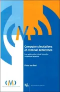 Computer Simulations of Criminal Deterrence : From Public Policy to Local Interaction to Individual Behavior