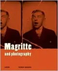 Rene Magritte: Magritte and Photography