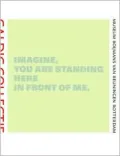 Imagine You Are Standing Here in Front of Me: Caldic Collectie