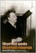 Meyerhold Speaks/Meyerhold Rehearses, Vol. 11