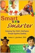 Smart and Smarter: Enhancing Your Child's Intelligence Through Cognitive Coaching
