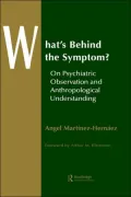 What's Behind the Symptom?: On Psychiatric Observation and Anthropological Understanding