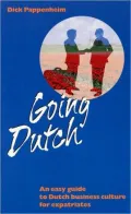 Going Dutch An Easy Guide to Dutch Business Culture for Expatriates