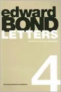 Edward Bond Letters IV, Vol. 4