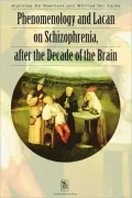 Phenomology and Lacan on Schizophrenia, after the Decade of the Brain