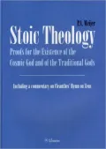 Stoic Theology: Proof for the Existence of the Cosmic God and of the Traditional Gods