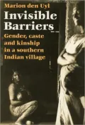 Invisible Barriers: Gender, Caste and Kinship in a Southern Indian Village