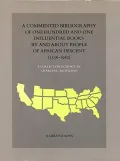 A Commented Bibliography of One Hundred and One Influential Books by and about People of African Descent (1556-1982),: A Collector's Choice