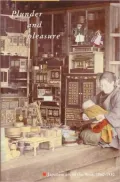 Plunder and Pleasure : Japanese Art in the West, 1860-1930