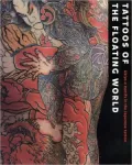 Tattoos of the Floating World: Ukiyo-E Motifs in Japanese Tattoo