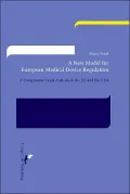 A New Model for European Medical Device Regulation : A Comparative Legal Analysis in the EU and US